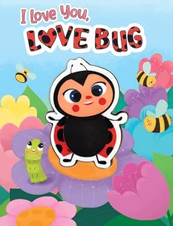 I Love You, Love Bug - Children's Board Book - Touch and Squeak - Squishy and Squeaky