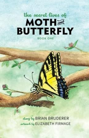 The Secret Lives of Moth and Butterfly: Book One