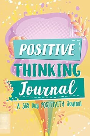 Positive Thinking Journal: A 365 Day Positivity Journal (Affirmations for Kids; Positive Books; Kids Bookcase)
