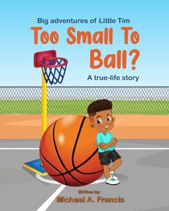 Too small to ball? A true-life story