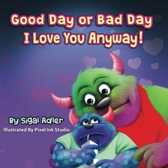 "Good Day or Bad Day – I Love You Anyway!": Children's book about emotions (Halloween Books for Little Monsters)