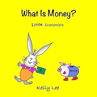 What Is Money?: Personal Finance for Kids (Money Management, Kids Books, Children, Savings, Ages 3-6, Preschool, kindergarten) (Little Economists)