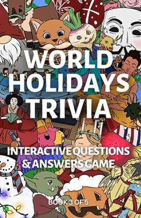 Holiday Trivia: Interactive Book of Amazing Facts: Book 3 of 5: Trivia Book for Adults and Kids (World Holidays Trivia)