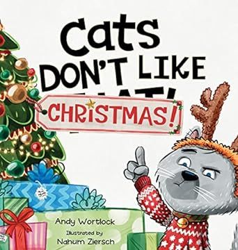 Cats Don't Like Christmas!: A Hilarious Holiday Children's Book for Kids Ages 3-7