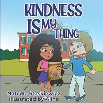 Kindness Is My Thing: A Children's Book About Empathy, Kindness, Compassion and Peer Pressure