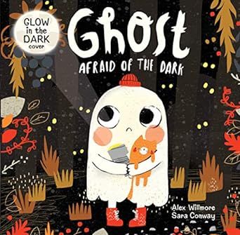 Ghost Afraid of the Dark-With Glow-in-the-Dark Cover-Follow a Shy Little Ghost as he Discovers how to be Brave-Now in Board Book Format