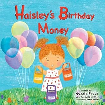 Haisley's Birthday Money: A Children's Rhyming Story About Saving, Spending, and Giving