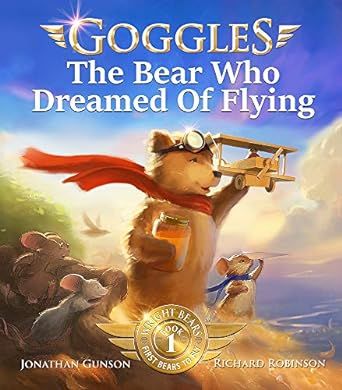 Goggles: The Bear Who Dreamed of Flying
