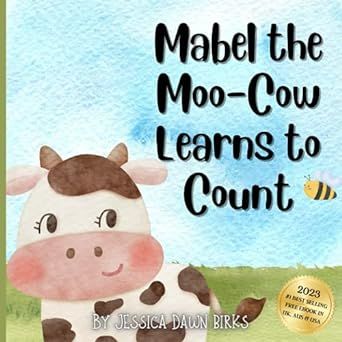 MABEL THE MOO COW LEARNS TO COUNT - Story book for children and toddlers aged 2-3: Counting book for kids. Learn numbers from 1 to10, counting animals ... (Learning with Mabel Moo Cow and Bertie Bee)