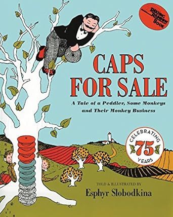 Caps for Sale: A Tale of a Peddler Some Monkeys and Their Monkey Business